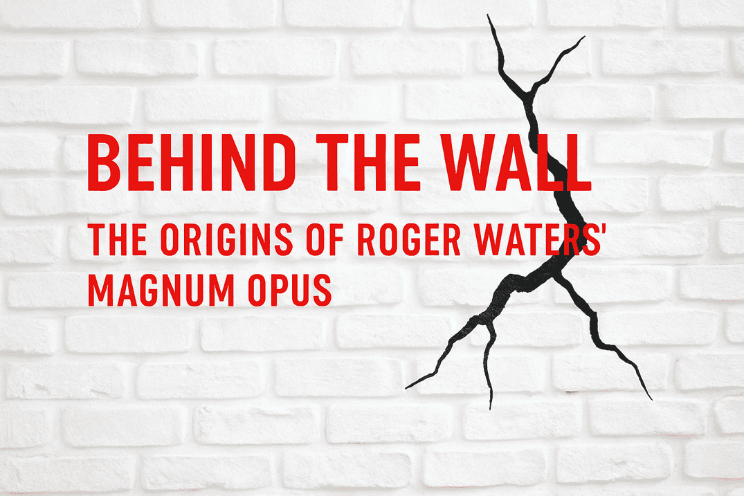 Roger Waters’ Inspiration Behind Pink Floyd’s The Wall