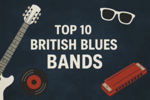 Top 10 British Blues Bands That Shaped Music History