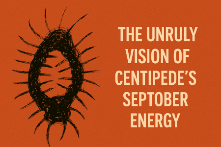 Inside_Centipedes_Septober_Energy